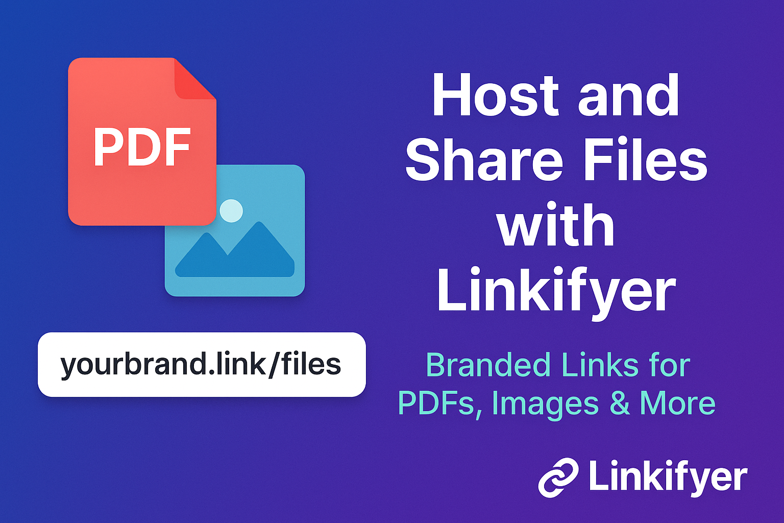 How to Host and Share Files with Linkifyer: Branded Links for PDFs, Images & More